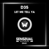 D35 - Let Me Tell Ya