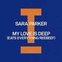 Sara Parker - My Love Is Deep (Eats Everything Reebeef)