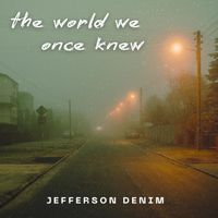 Jefferson Denim - The World We Once Knew