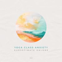 Yoga Class Anxiety - Guesstimate Galore