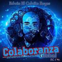 Edwin el Calvito Reyes - Colaboranza Global, Vol. 1
