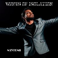 Santesh - Waves Of Isolation