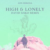 Jon DeRosa - High & Lonely (David Sisko Remix)