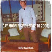 David McCormack - Day Moon Rising (2002 to 2006)
