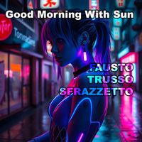 Fausto Trusso Sfrazzetto - Good Morning With Sun
