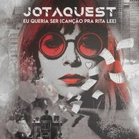 Jota Quest - Eu Queria Ser (Canção pra Rita Lee)