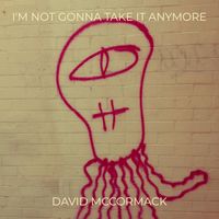David McCormack - I'm Not Gonna Take It Anymore