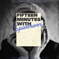 Spielmann - Fifteen Minutes With Spielmann