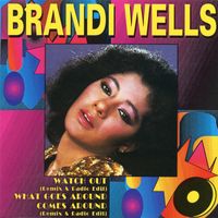Brandi Wells - Watch Out / What Goes Around Comes Around