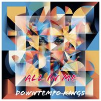 Downtempo Kings - All in Me