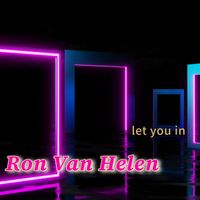Ron Van Helen - Let You In