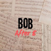 Bob - After 8