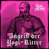The Dead End Kids - Angriff der Yogi-Ritter