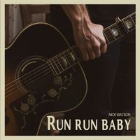Nick Watson - Run Run Baby