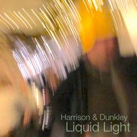Harrison and Dunkley - Liquid Light