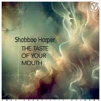 Shabboo Harper - The Taste of Your Mouth