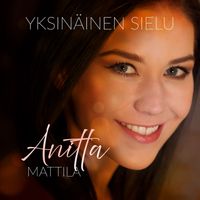 Anitta Mattila - Yksinäinen sielu