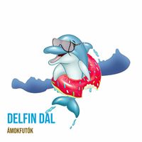ÁMOKFUTÓK - Delfin Dal
