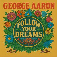 George Aaron - Follow Your Dreams