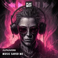 Alphaverb - Music Saved Me