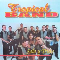 Tropical Band - Solo Y Triste