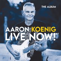 Aaron Koenig - Live Now!