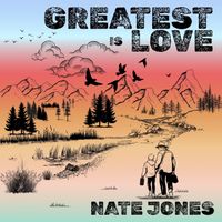 Nate Jones - Greatest Is Love