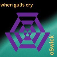 oSwick - When Gulls Cry