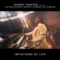 Henry Porter - Imitations of Life (feat. The Westcoast Gospel Chorus of Florida)