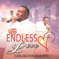 Carlington Roberts - Endless Love