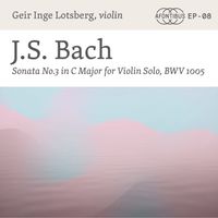 Geir Inge Lotsberg - J.S. Bach: Sonata No. 3 in C Major for Violin Solo, BWV 1005