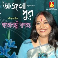 Swagatalakshmi Dasgupta - Ajana Sur