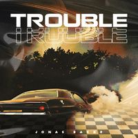 Jonas Baker - Trouble