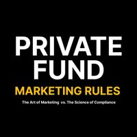 Roderic Reece - Private Fund Marketing Rules: The Art of Marketing vs. The Science of Compliance