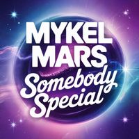 Mykel Mars - Somebody Special