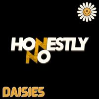 Honestly No - Daisies