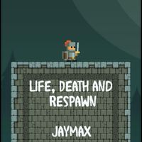 JayMax - Life, Death and Respawn