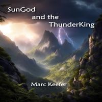 Marc Keefer - SunGod and the ThunderKing