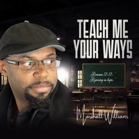 Marshall Williams - Teach Me Your Ways