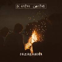 Dazaranha - Entre Cantos