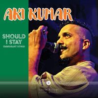 Aki Kumar - Should I Stay (Immigrant Song)