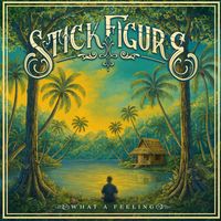 Stick Figure - What a Feeling