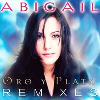 Abigail - Oro Y Plata (Remixes) (Remasterizado 2025)