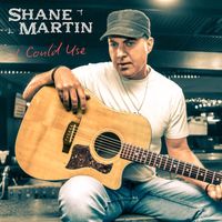 Shane Martin - I Could Use