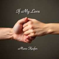 Marc Keefer - If My Love