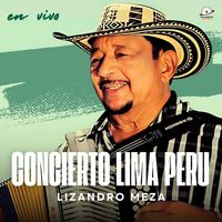 Lizandro Meza - Concierto Lima Peru (En Vivo)