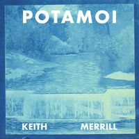 Keith Merrill - Potamoi