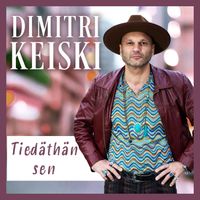 Dimitri Keiski - Tiedäthän sen