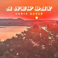 Chris Baker - A New Day