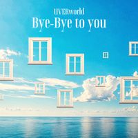 UVERworld - Bye Bye to you